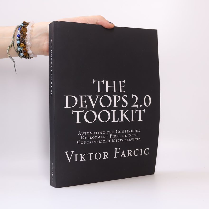 Farcic Viktor The DevOps 2.0 Toolkit