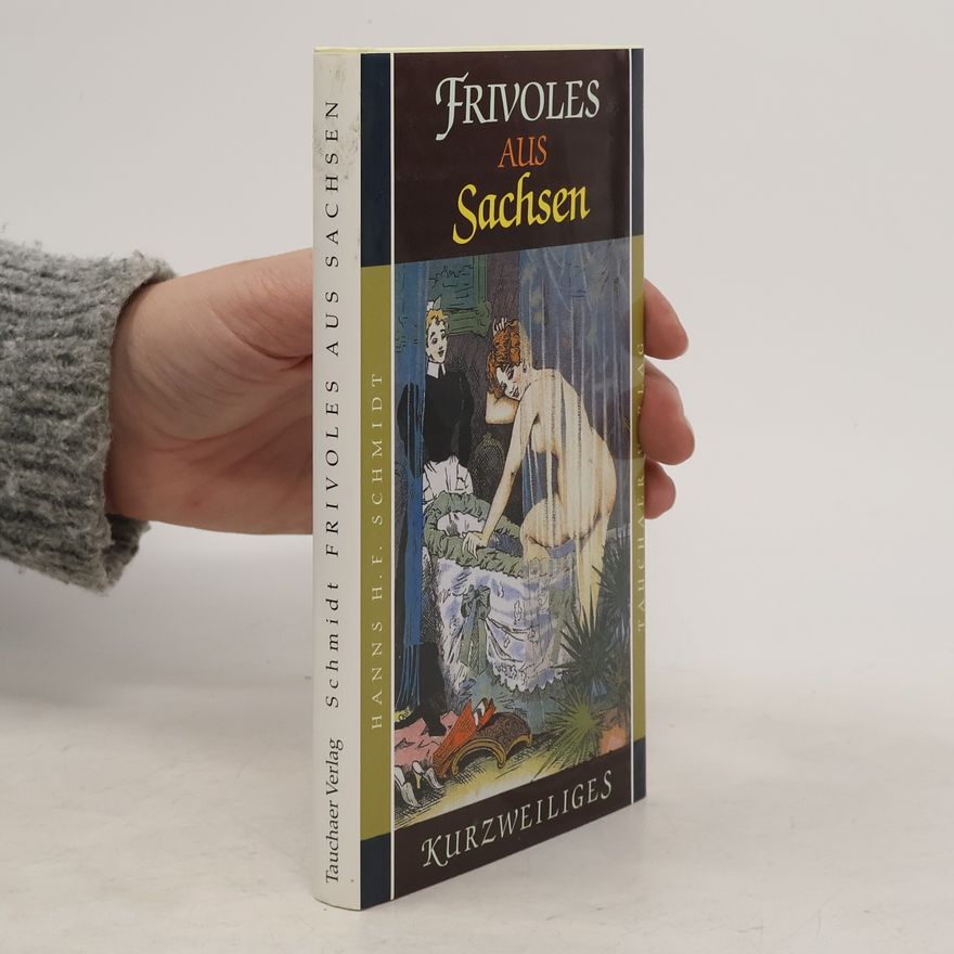 Hanns H. F. Schmidt Frivoles aus Sachsen