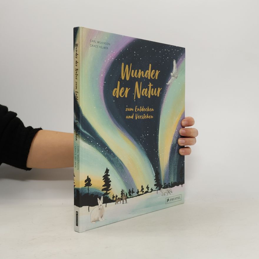 Carl Wilkinson Wunder der Natur zum Entdecken und Verstehen