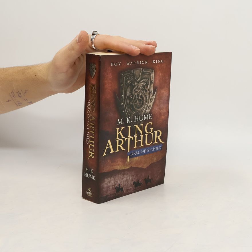 M. K. Hume King Arthur. Dragon's Child