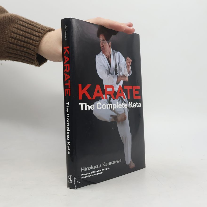 Hirokazu Kanazawa Karate: The Complete Kata