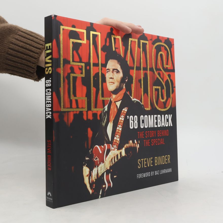 Steve Binder Elvis '68 Comeback: The Story Behind the Special