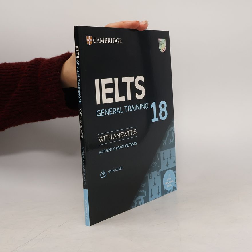 Kolektiv autorů IELTS 18 General Training Authentic practice tests with Answers with Audio with Resource Bank