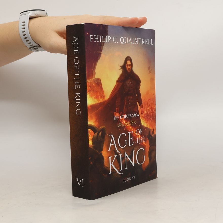 Philip C. Quaintrell The Echoes Saga - 6: Age of the King