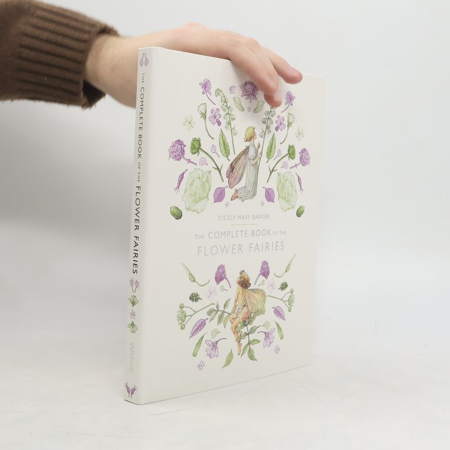 Cicely Mary Barker The Complete Book of the Flower Fairies