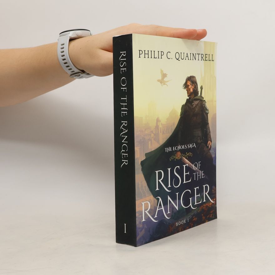 Philip C. Quaintrell Rise of the Ranger: