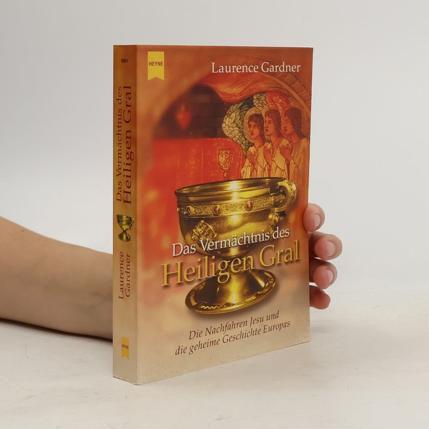 Laurence Gardner Das Vermächtnis des Heiligen Gral