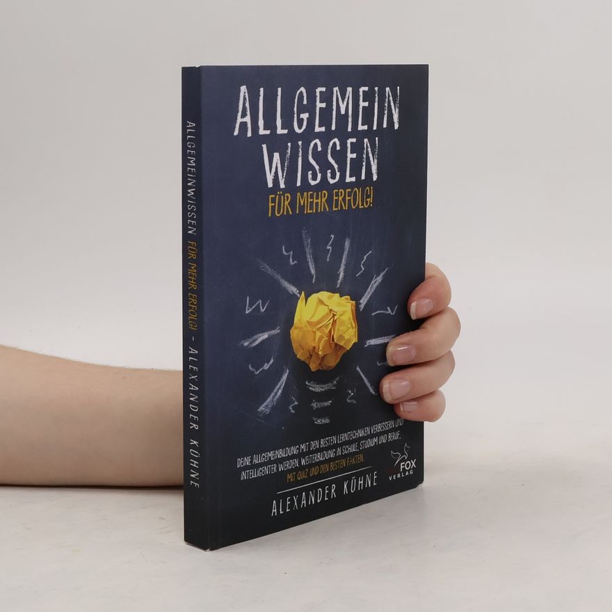 Alexander Kühne Allgemeinwissen - für mehr Erfolg!