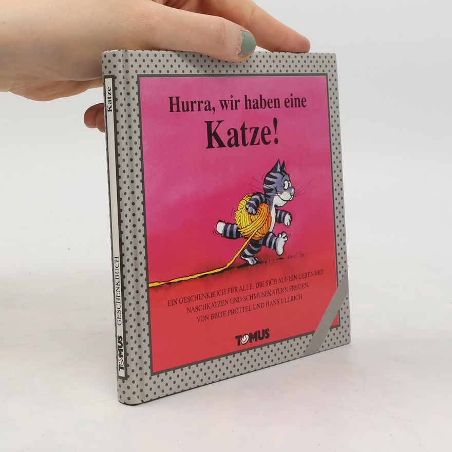 Hans-Ullrich Wenge Hurra, wir haben eine Katze!. Ein Geschenkbuch für alle, die mehr über ein Leben mit Naschkatzen und Schmusekatern wissen wollen