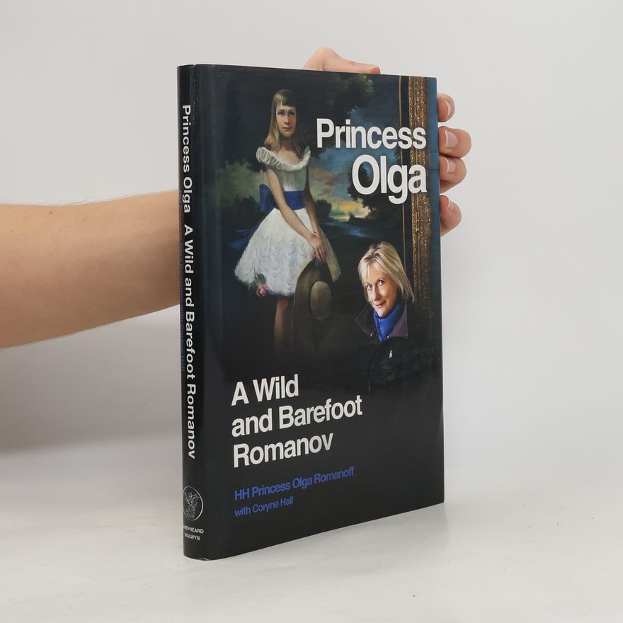 Kolektív autorov Princess Olga, A Wild and Barefoot Romanov
