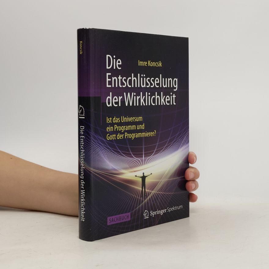 Imre Koncsik Die Entschlüsselung der Wirklichkeit