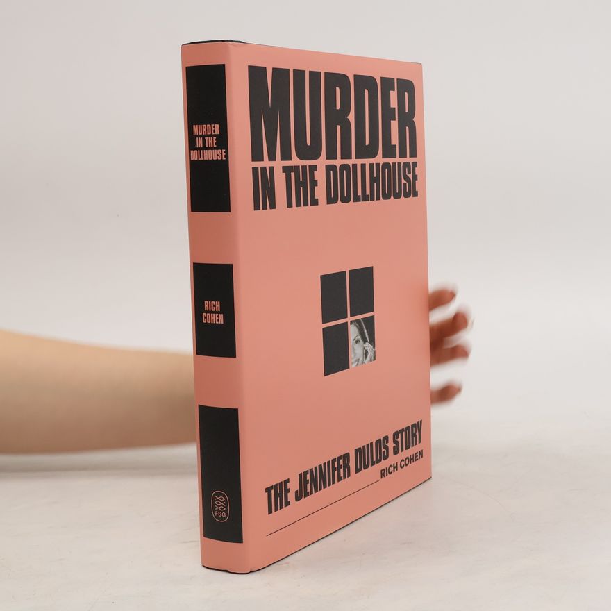 Rich Cohen Murder in the Dollhouse