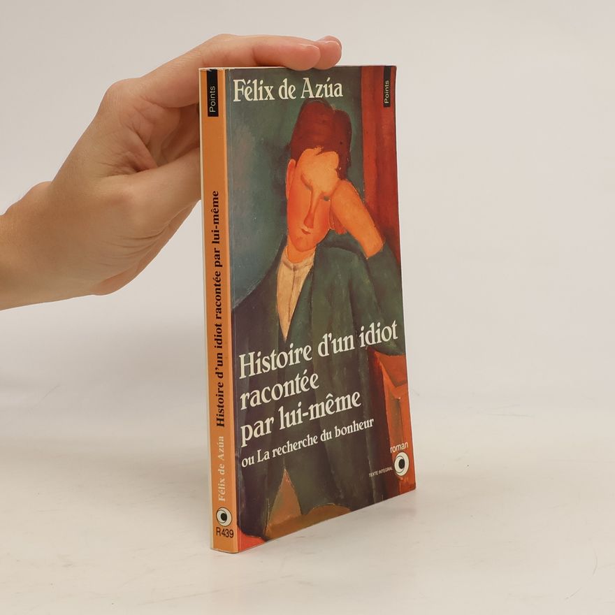 Félix de Azúa Histoire d'un idiot racontée par lui-même