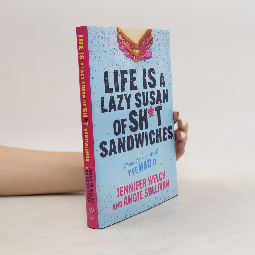 Angie Sullivan Life Is a Lazy Susan of Sh*t Sandwiches