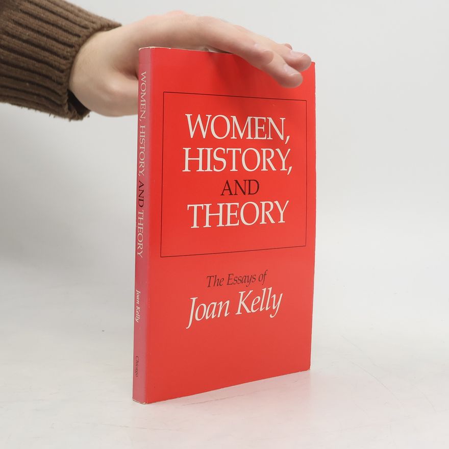 Joan Kelly Hall Women, history and theory