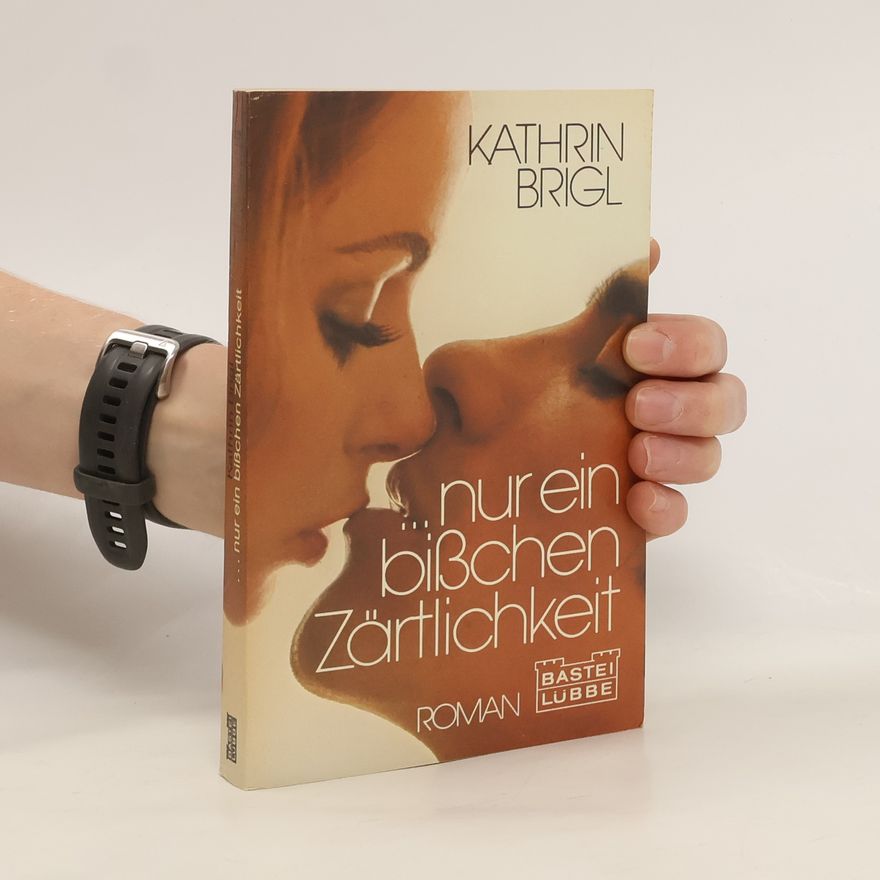 Kathrin Brigl Nur ein bisschen Zärtlichkeit