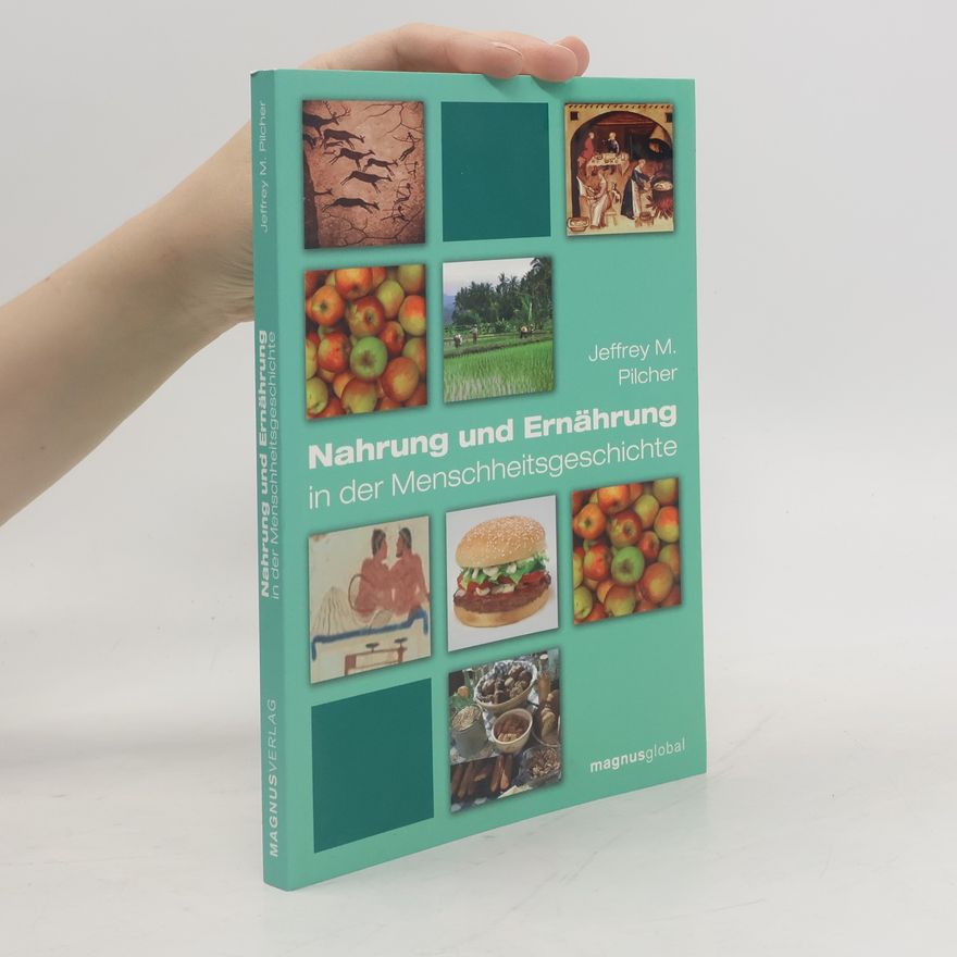 Jeffrey Pilcher Nahrung und Ernährung in der Menschheitsgeschichte