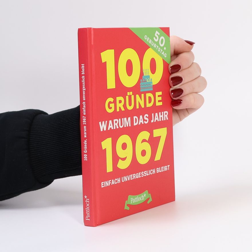 Anna Pezold 100 Gründe, warum das Jahr 1967 einfach unvergesslich bleibt
