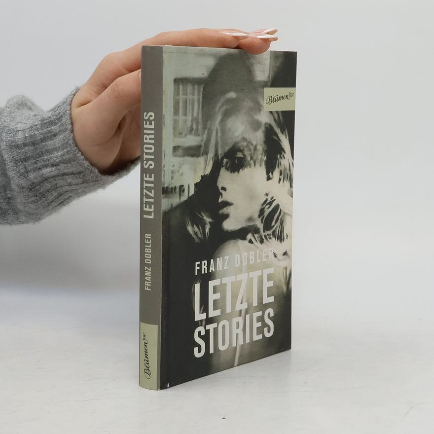 Franz Dobler Letzte Stories. 26 Geschichten für den Rest des Lebens