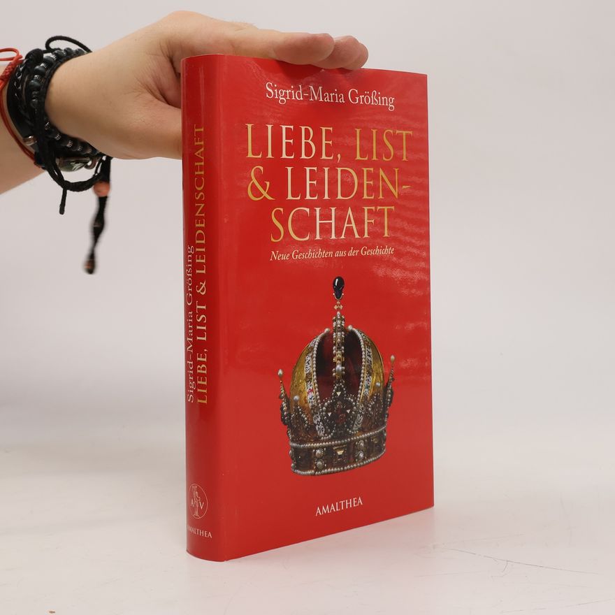 Sigrid Maria Größing Liebe, List & Leidenschaft