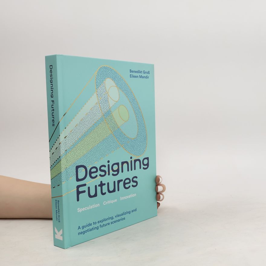 Benedikt Groß Designing Futures