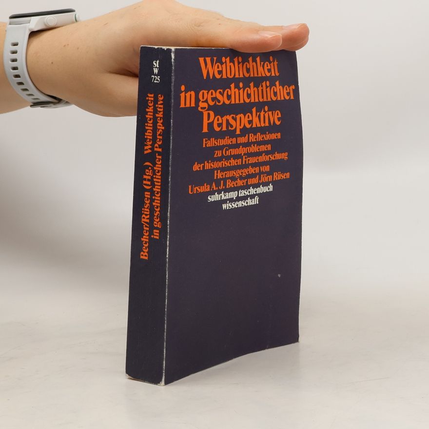 Ursula A. J. Becher Weiblichkeit in geschichtlicher Perspektive