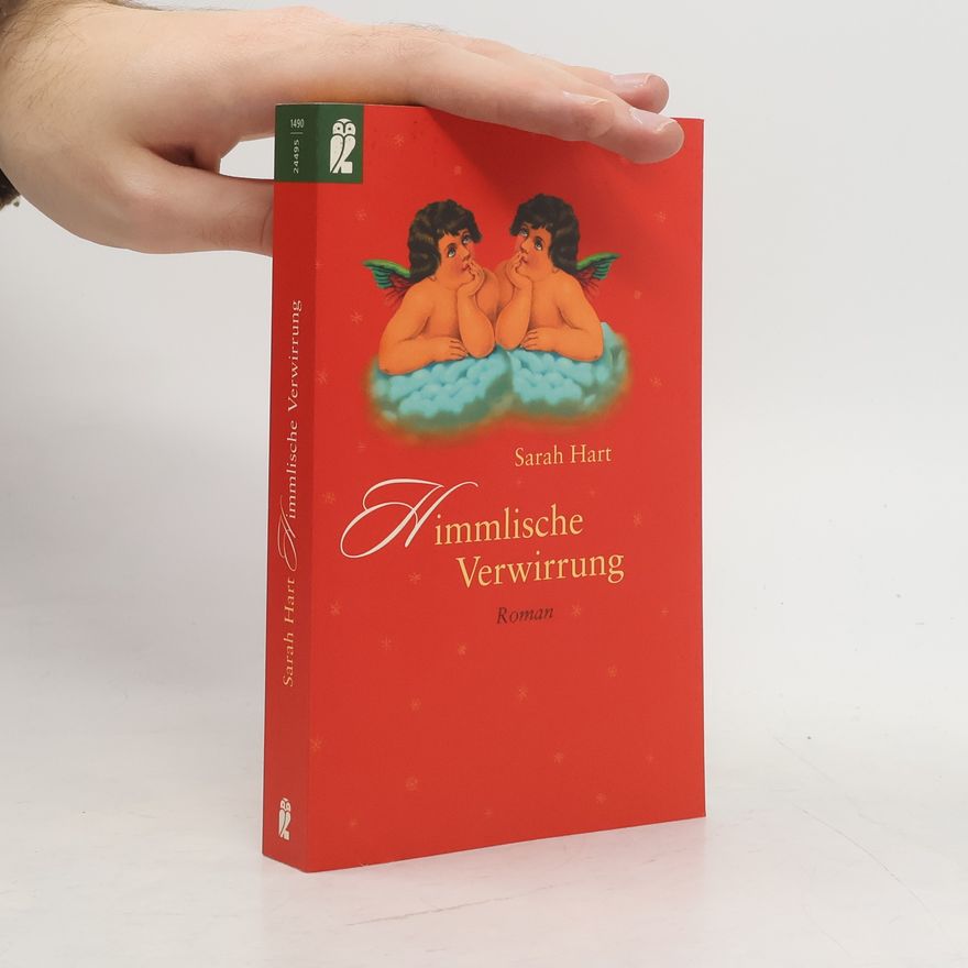 Sarah Hart Himmlische Verwirrungen. Roman