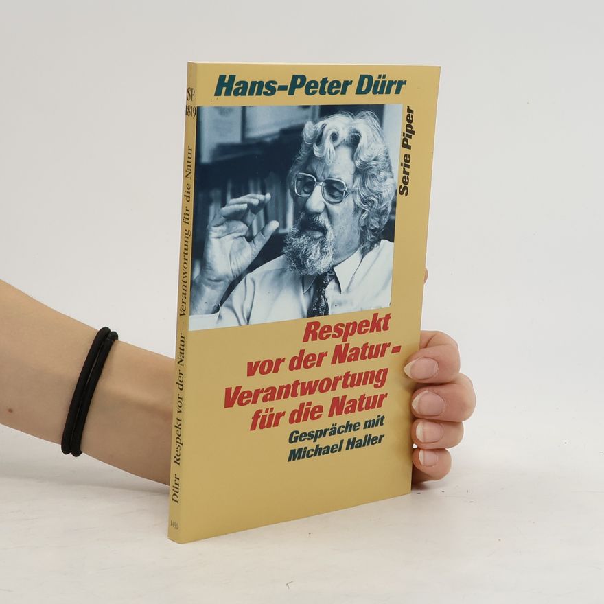 Hans-Peter Dürr Respekt vor der Natur - Verantwortung für die Natur