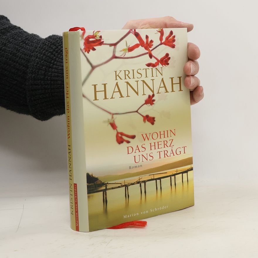 Kristin Hannah Wohin das Herz uns trägt