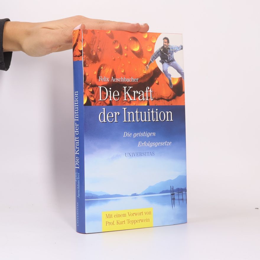 Felix Aeschbacher Die Kraft der Intuition
