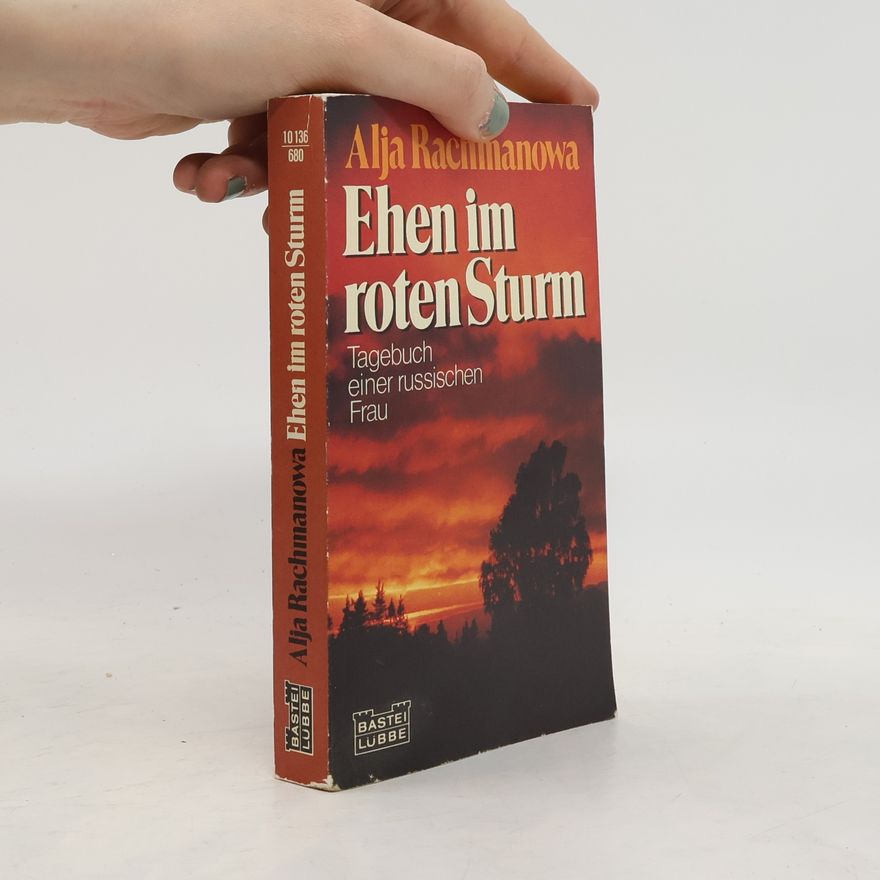 Alja Rachmanowa Ehen im Roten Sturm. Tagebuch einer russischen Frau