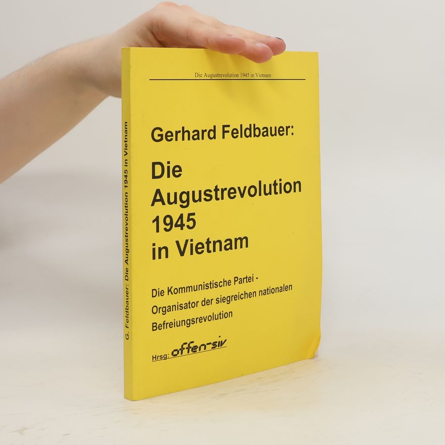 G.G. Feldbauer Die Augustrevolution 1945 in Vietnam