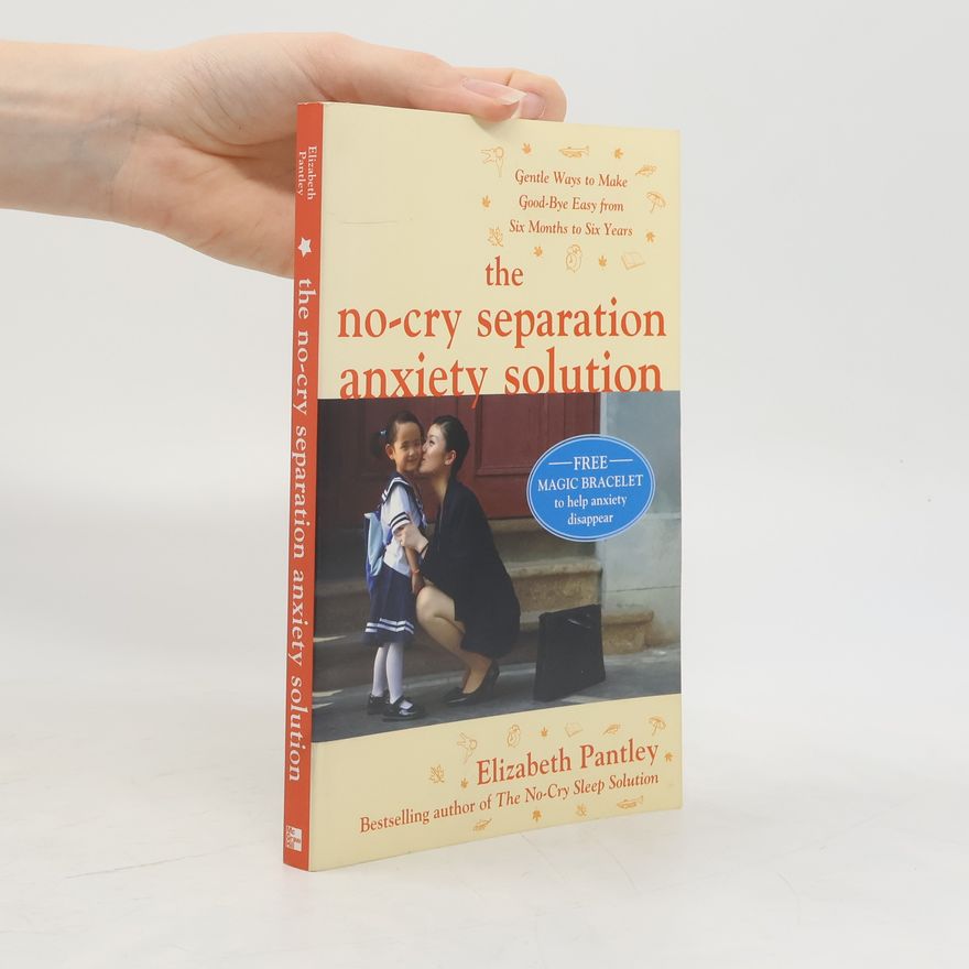 Elizabeth Pantley The No-Cry Separation Anxiety Solution