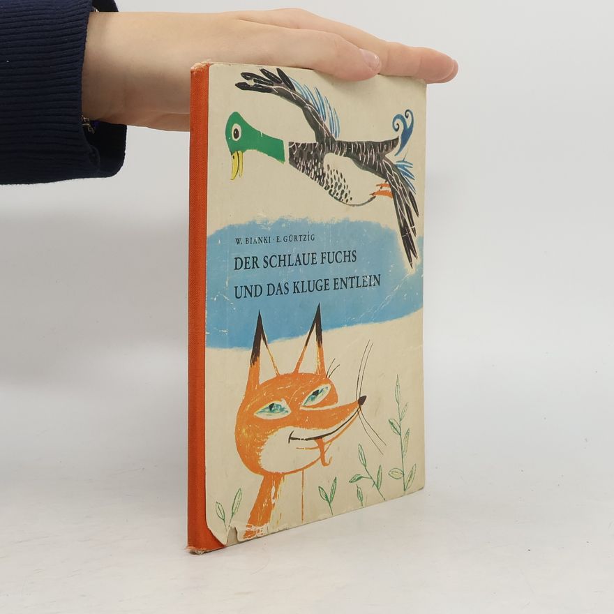 Vitalij Valentinovič Bianki Der schlaue Fuchs und das kluge Entlein