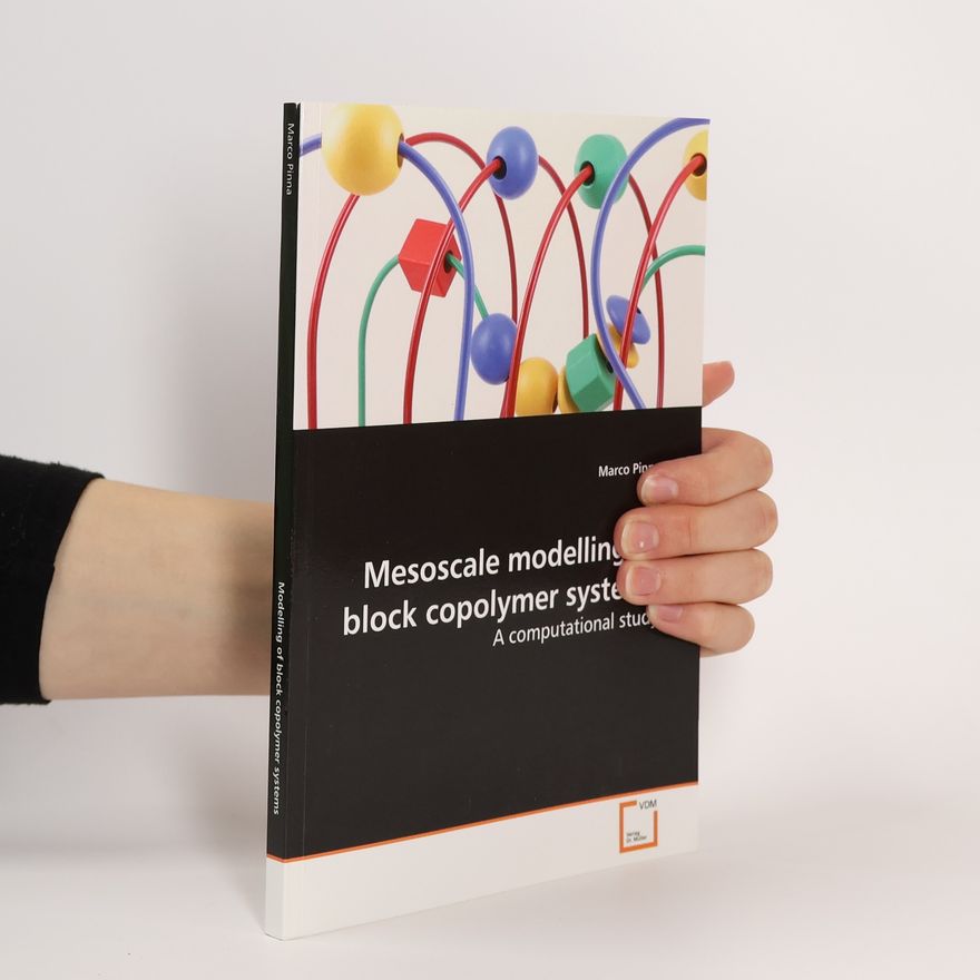 Marco Pinna Mesoscale Modelling of Block Copolymer Systems