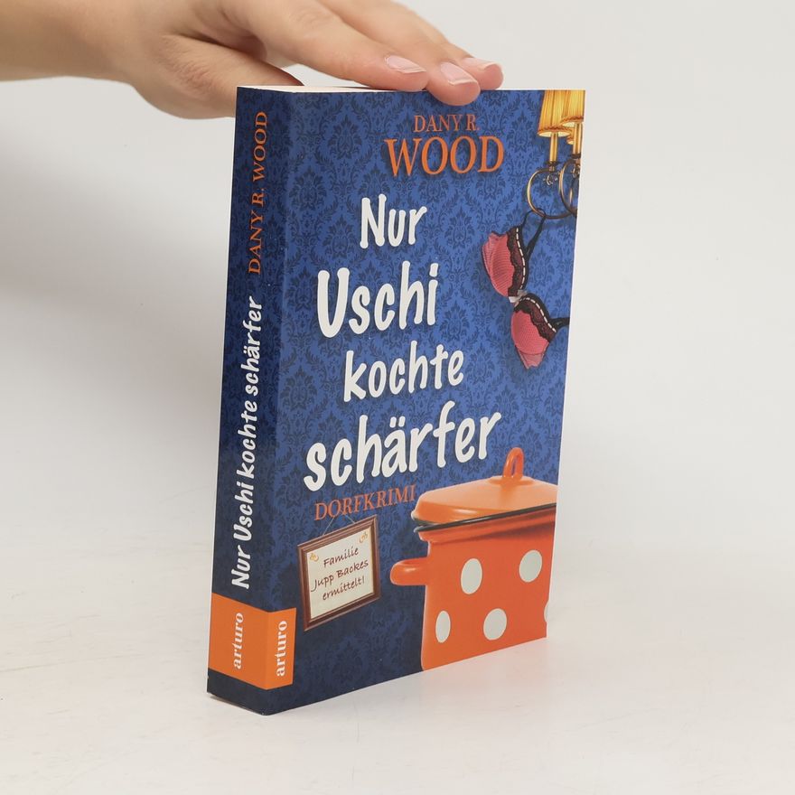 Dany R. Wood Nur Uschi kochte schärfer