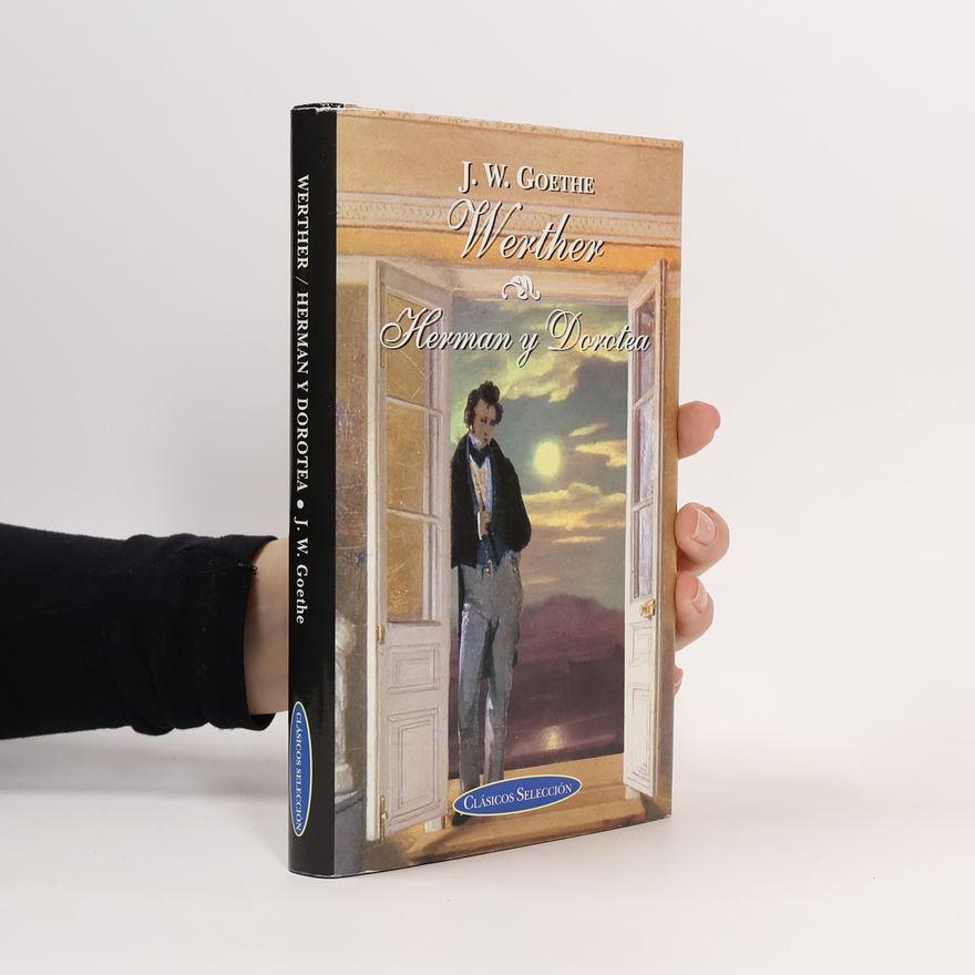 Johann Wolfgang von Goethe Clásicos Selección: Werther, Herman y Dorotea