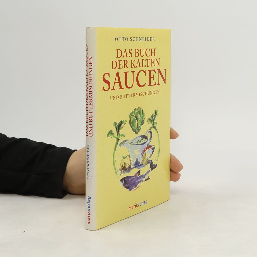 Oskar Schneider Das Buch der kalten Saucen und Buttermischungen