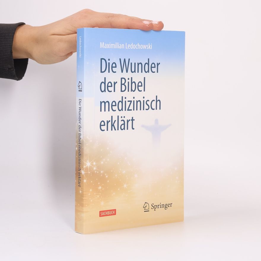 Maximilian Ledochowski Die Wunder der Bibel medizinisch erklärt