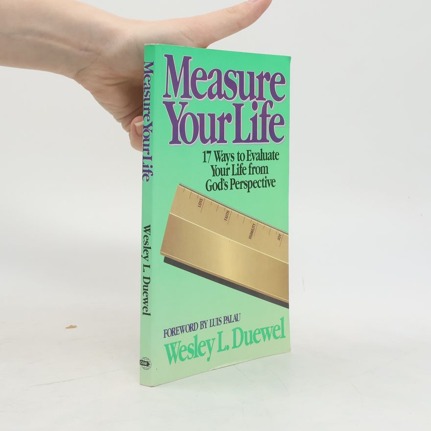 Wesley L. Duewel Measure Your Life