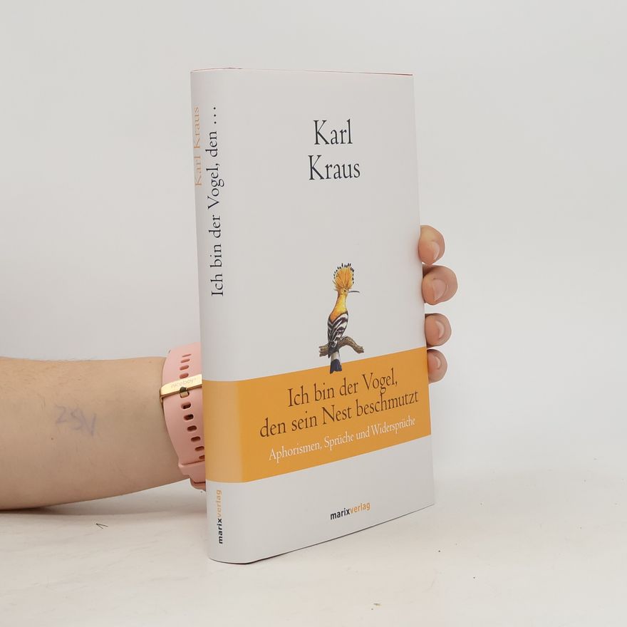 Karl Kraus Ich bin der Vogel, den sein Nest beschmutzt