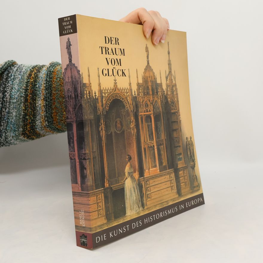 Auteurscollectief Der Traum vom Glück. Die Kunst des Historismus in Europa. Band 2