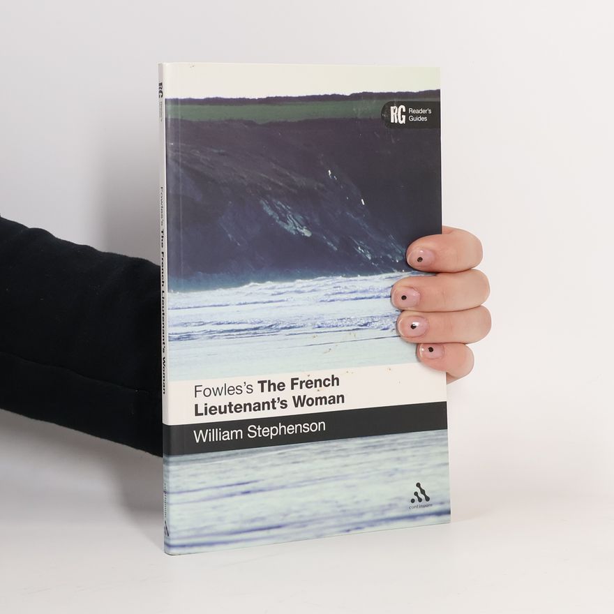 William Stephenson Reader's Guides: Fowles's The French Lieutenant's Woman