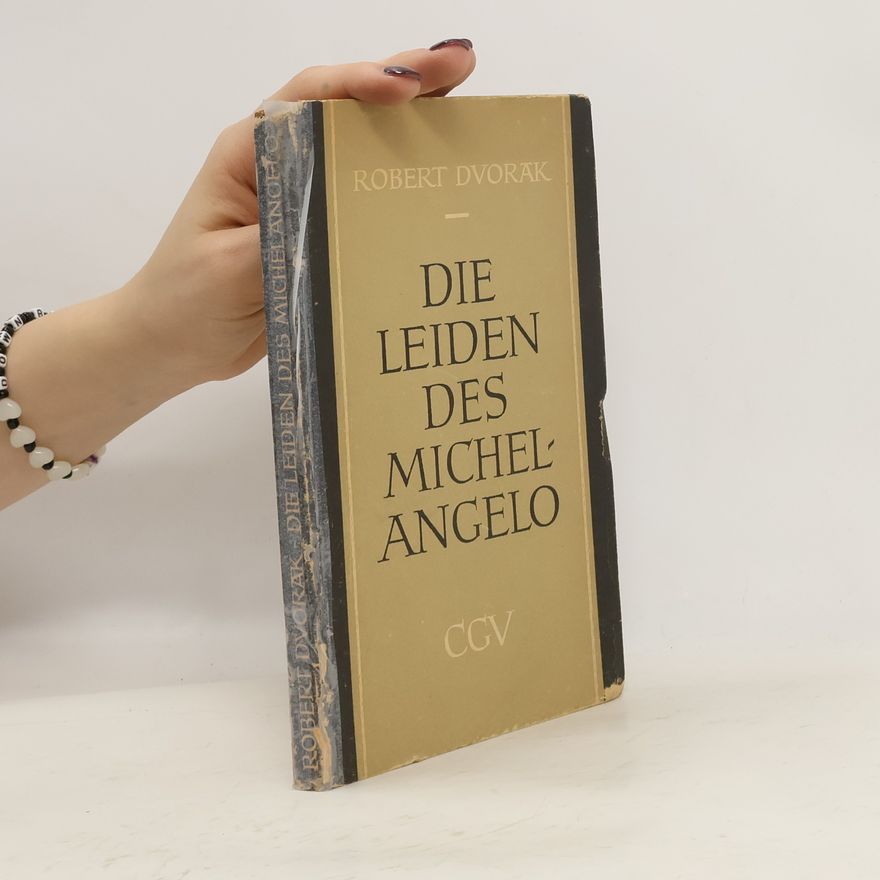Robert Dvorak Die Leiden des Michelangelo