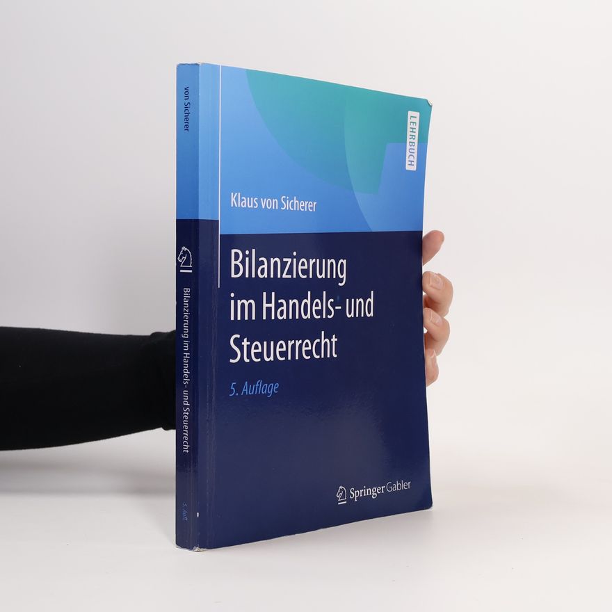 Klaus von Sicherer Bilanzierung im Handels- und Steuerrecht