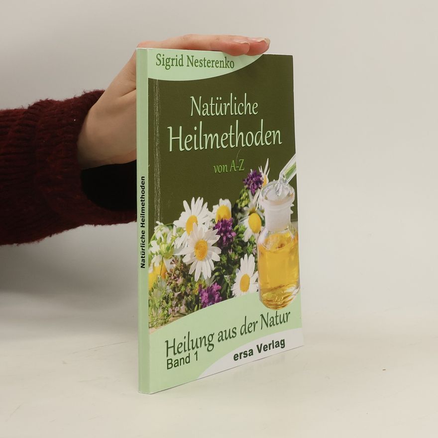 Sigrid Nesterenko Natürliche Heilmethoden von A - Z