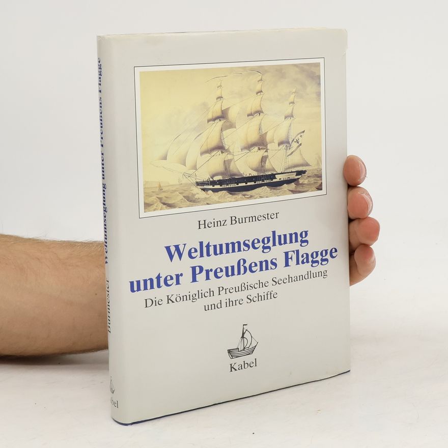 Heinz Burmester Weltumseglung unter Preussens Flagge