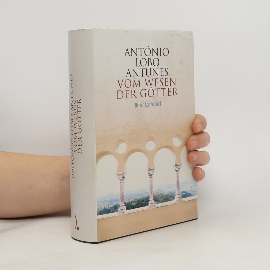 Antonio Lobo Antunes Vom Wesen der Götter