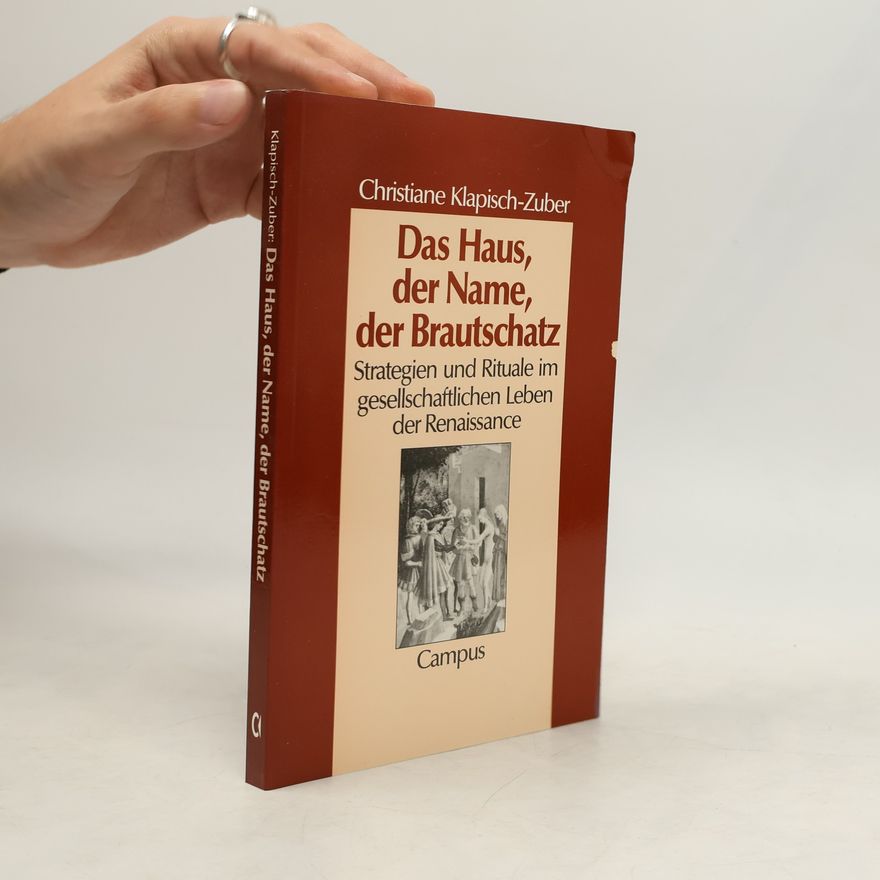 Christiane Klapisch Zuber Das Haus, der Name, der Brautschatz
