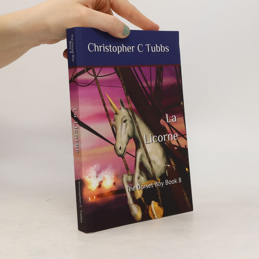 Christopher C. Tubbs The Dorset Boy - 8: La Licorne